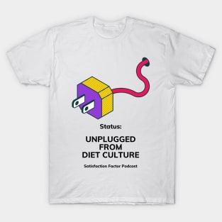 Unplugged from Diet Culture T-Shirt